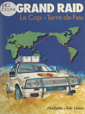 cover image of Le Grand Raid, première tentative de liaison automobile Le Cap-Terre de Feu